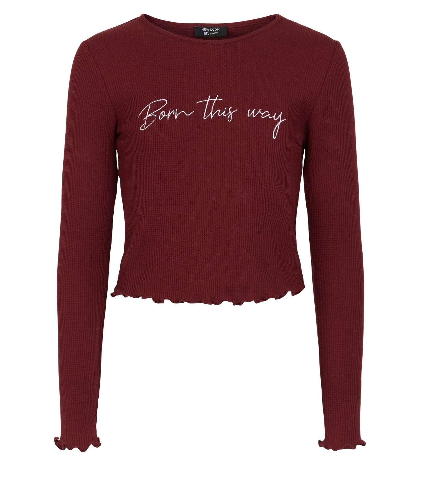 Girls Burgundy Born This Way Slogan T-Shirt Image 4