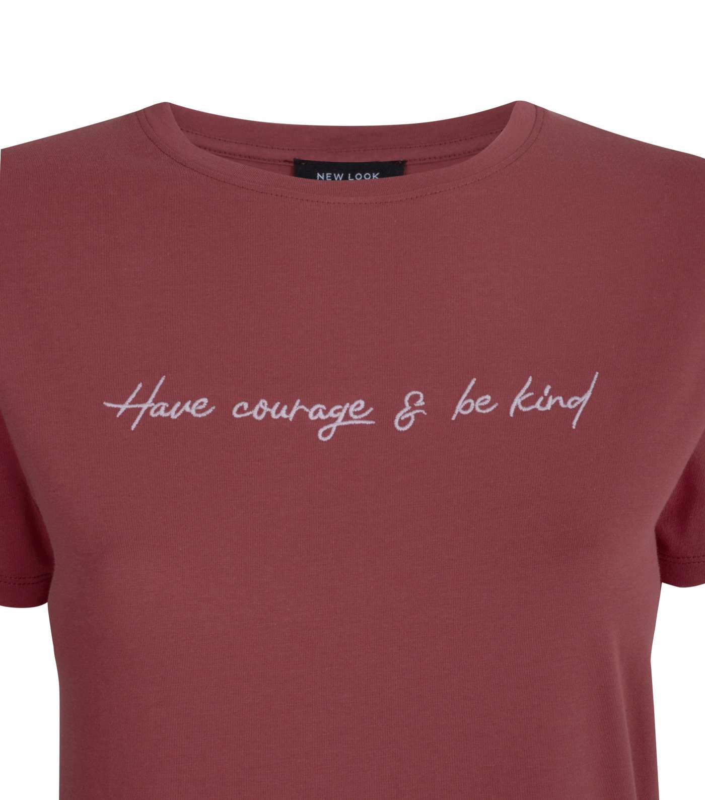 Mid Pink Have Courage Be Kind Slogan T-Shirt Image 3