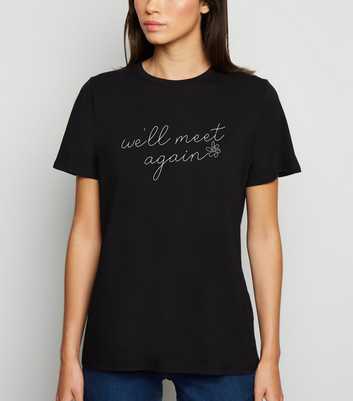 Black We'll Meet Again Slogan Charity T-Shirt