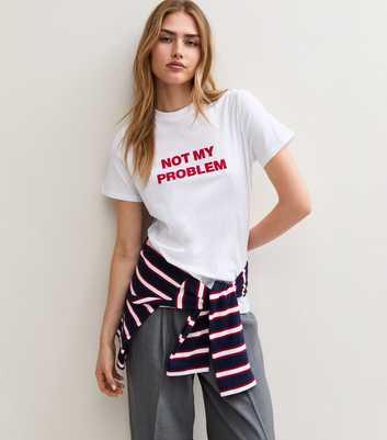 White Cotton Not My Problem Print Relaxed T-Shirt